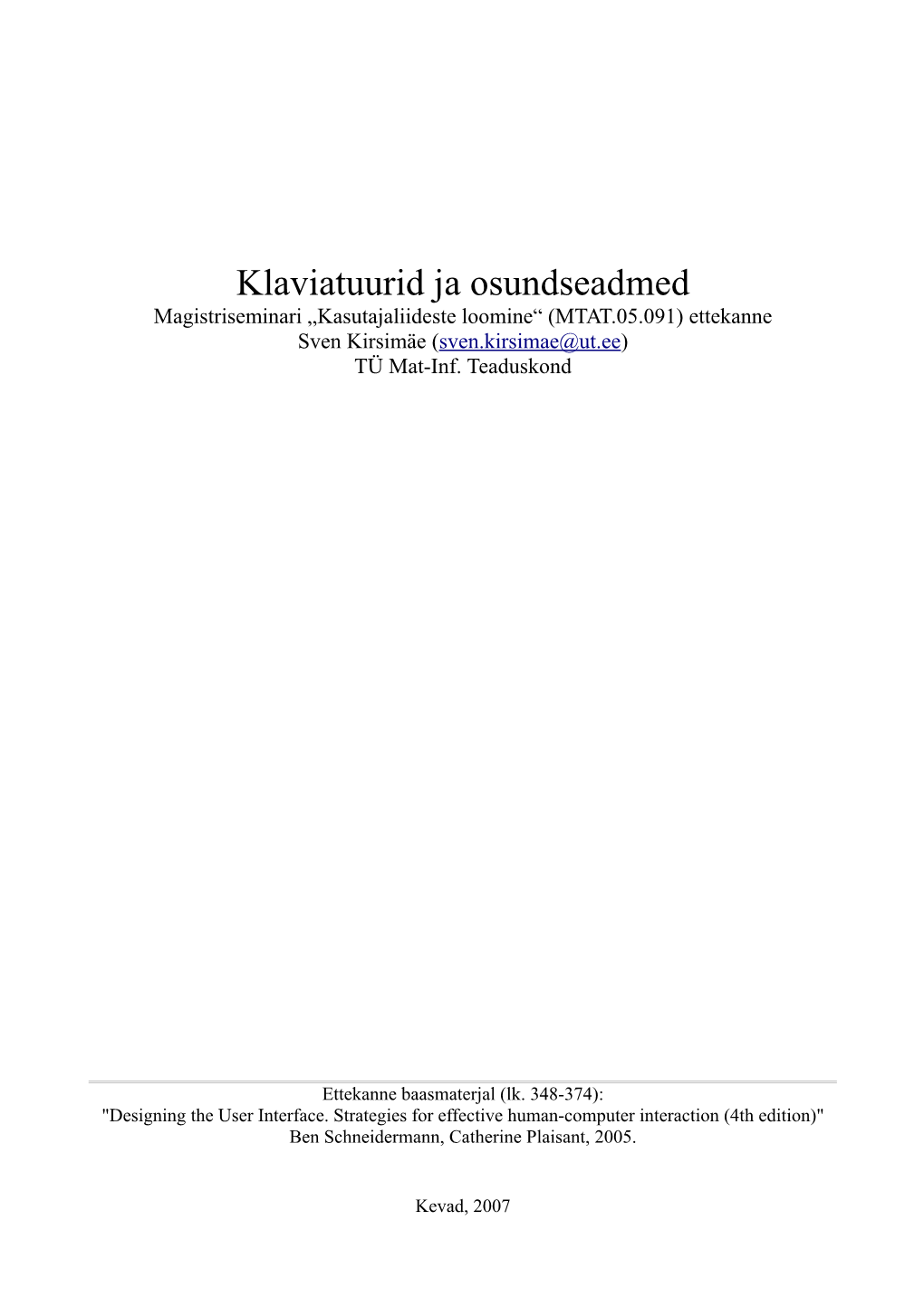Klaviatuurid Ja Osundseadmed Magistriseminari „Kasutajaliideste Loomine“ (MTAT.05.091) Ettekanne Sven Kirsimäe (Sven.Kirsimae@Ut.Ee) TÜ Mat-Inf