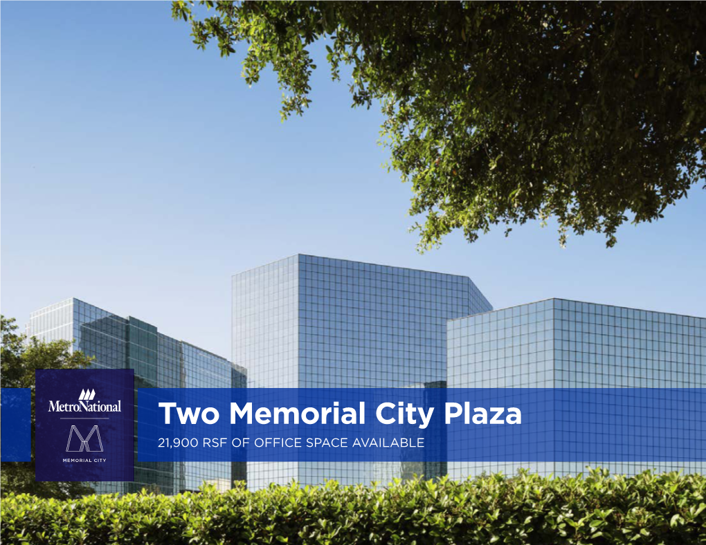 Two Memorial City Plaza 21,900 RSF of OFFICE SPACE AVAILABLE Memorial City Master Plan