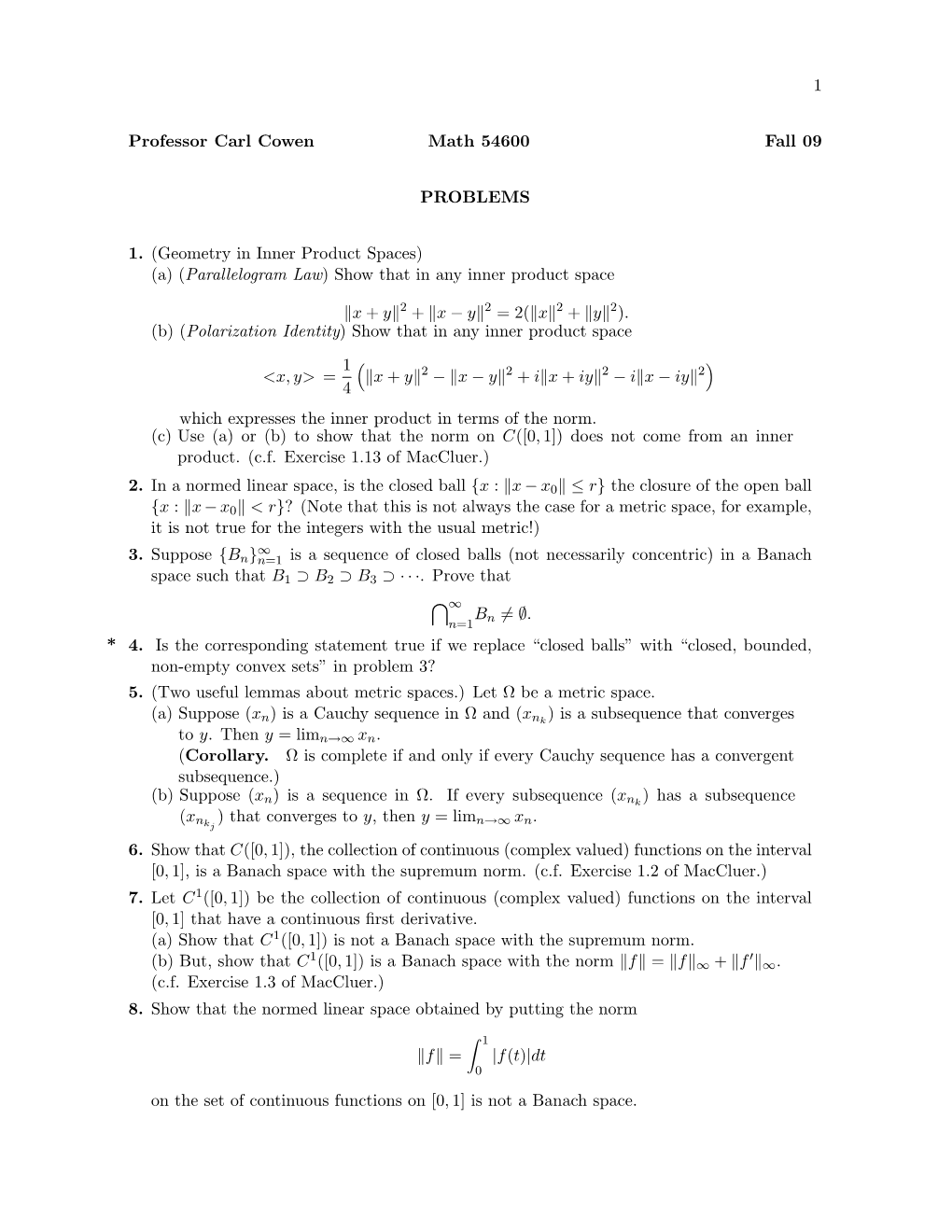 1 Professor Carl Cowen Math 54600 Fall 09 PROBLEMS 1. (Geometry In