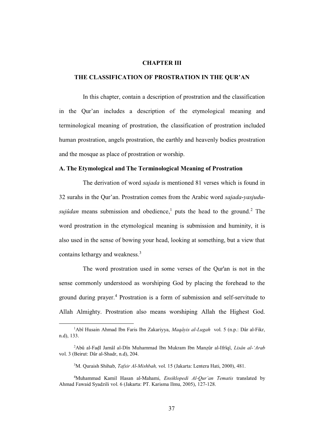 37 CHAPTER III the CLASSIFICATION of PROSTRATION in the QUR'an in This Chapter, Contain a Description of Prostration and the C