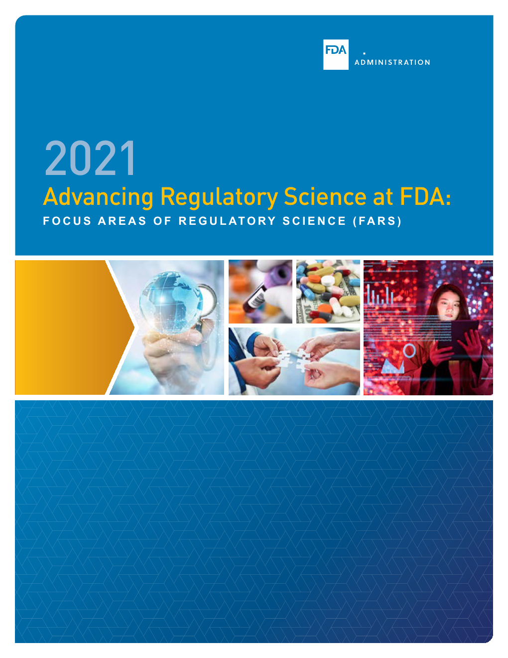 2021 Advancing Regulatory Science at FDA: FOCUS AREAS of REGULATORY SCIENCE (FARS) OPENING STATEMENT from the COMMISSIONER