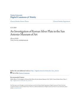 An Investigation of Roman Silver Plate in the San Antonio Museum of Art Allyson Walsh Trinity University, Awalsh@Trinity.Edu