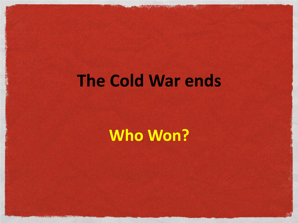 The Cold War Ends