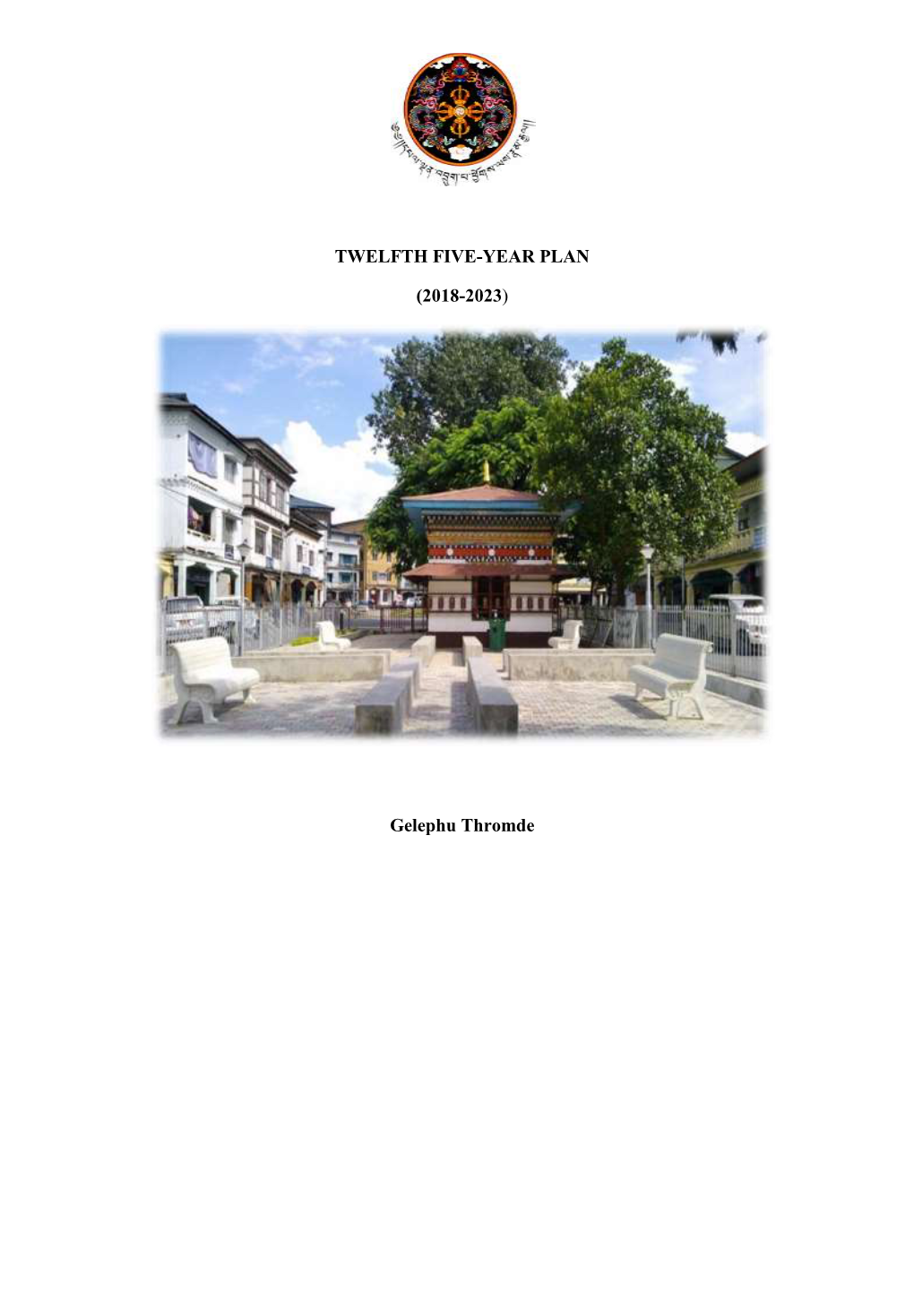 TWELFTH FIVE-YEAR PLAN (2018-2023) Gelephu Thromde