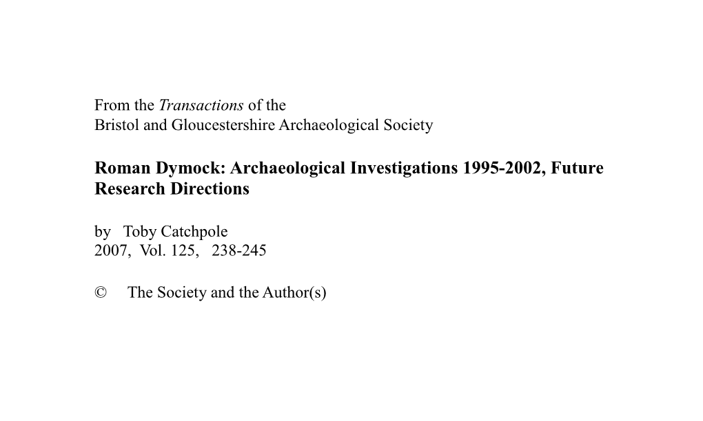 Roman Dymock: Archaeological Investigations 1995-2002, Future Research Directions by Toby Catchpole 2007, Vol