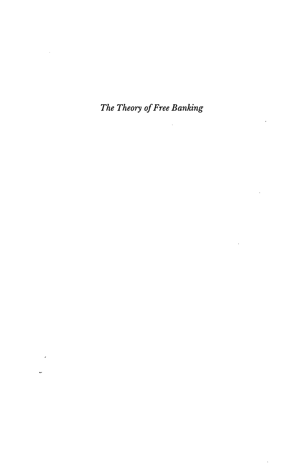 THE THEORY of FREE BANKING Money Supply Under Competitive Note Issue