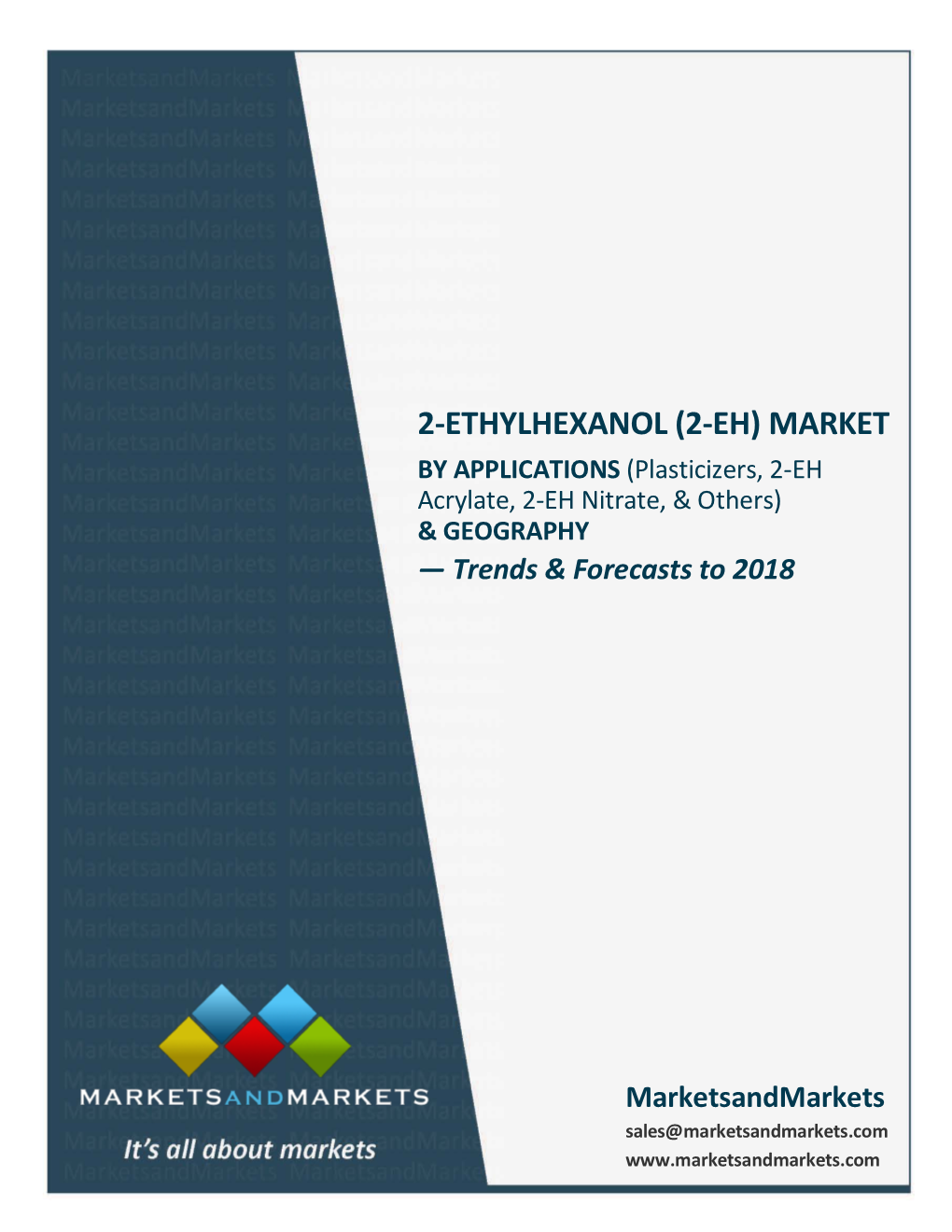2-ETHYLHEXANOL (2-EH) MARKET by APPLICATIONS (Plasticizers, 2-EH Acrylate, 2-EH Nitrate, & Others) & GEOGRAPHY — Trends & Forecasts to 2018