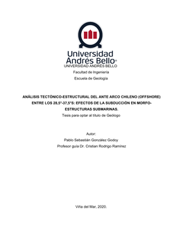 UNIVERSIDAD ANDRÉS BELLO Facultad De Ingeniería Escuela De Geología ANÁLISIS TECTÓNICO-ESTRUCTURAL DEL ANTE ARCO CHILENO (
