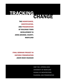 Tracking Change the Significance, Identification, and Preservation of Railroad Town Development in Anne Arundel County, Maryland