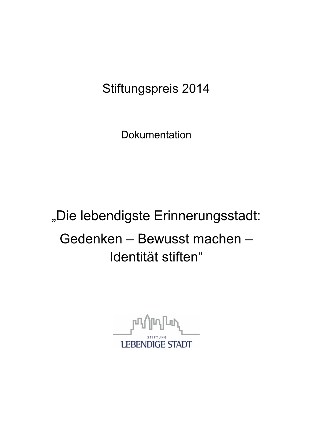 „Die Lebendigste Erinnerungsstadt: Gedenken – Bewusst Machen – Identität Stiften“