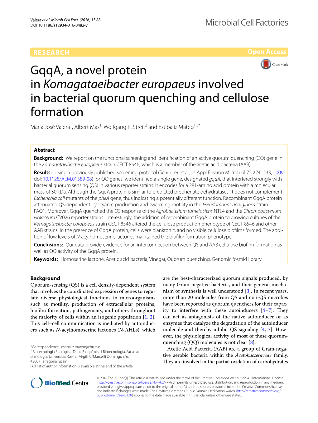 Gqqa, a Novel Protein in Komagataeibacter Europaeus Involved in Bacterial Quorum Quenching and Cellulose Formation Maria José Valera1, Albert Mas1, Wolfgang R