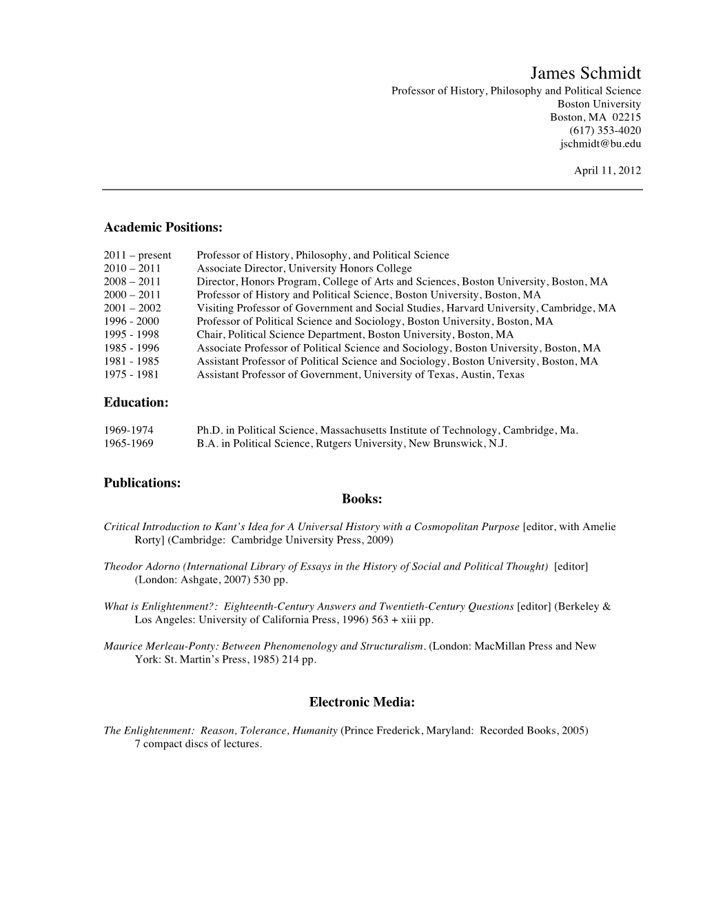 James Schmidt Professor of History, Philosophy and Political Science Boston University Boston, MA 02215 (617) 353-4020 Jschmidt@Bu.Edu