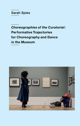 Sarah Spies Choreographies of the Curatorial: Performative Trajectories for Choreography and Dance in the Museum