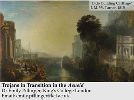 Trojans in Transition in the Aeneid Dr Emily Pillinger, King’S College London Email: Emily.Pillinger@Kcl.Ac.Uk Livy (59BCE-17CE), History of Rome