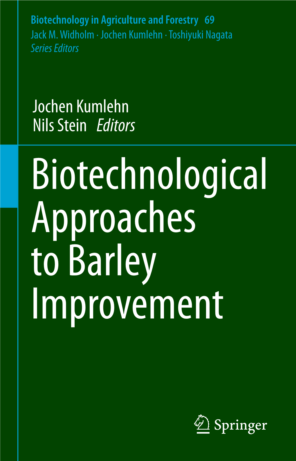 Jochen Kumlehn Nils Stein Editors Biotechnological Approaches to Barley Improvement Biotechnology in Agriculture and Forestry