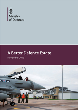 A Better Defence Estate November 2016 Amended Version: December 2016 Front Cover: a II (Army Cooperation) Squadron Typhoon in Front of the Squadron’S New HQ