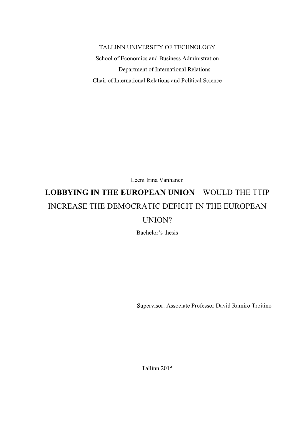 LOBBYING in the EUROPEAN UNION – WOULD the TTIP INCREASE the DEMOCRATIC DEFICIT in the EUROPEAN UNION? Bachelor’S Thesis