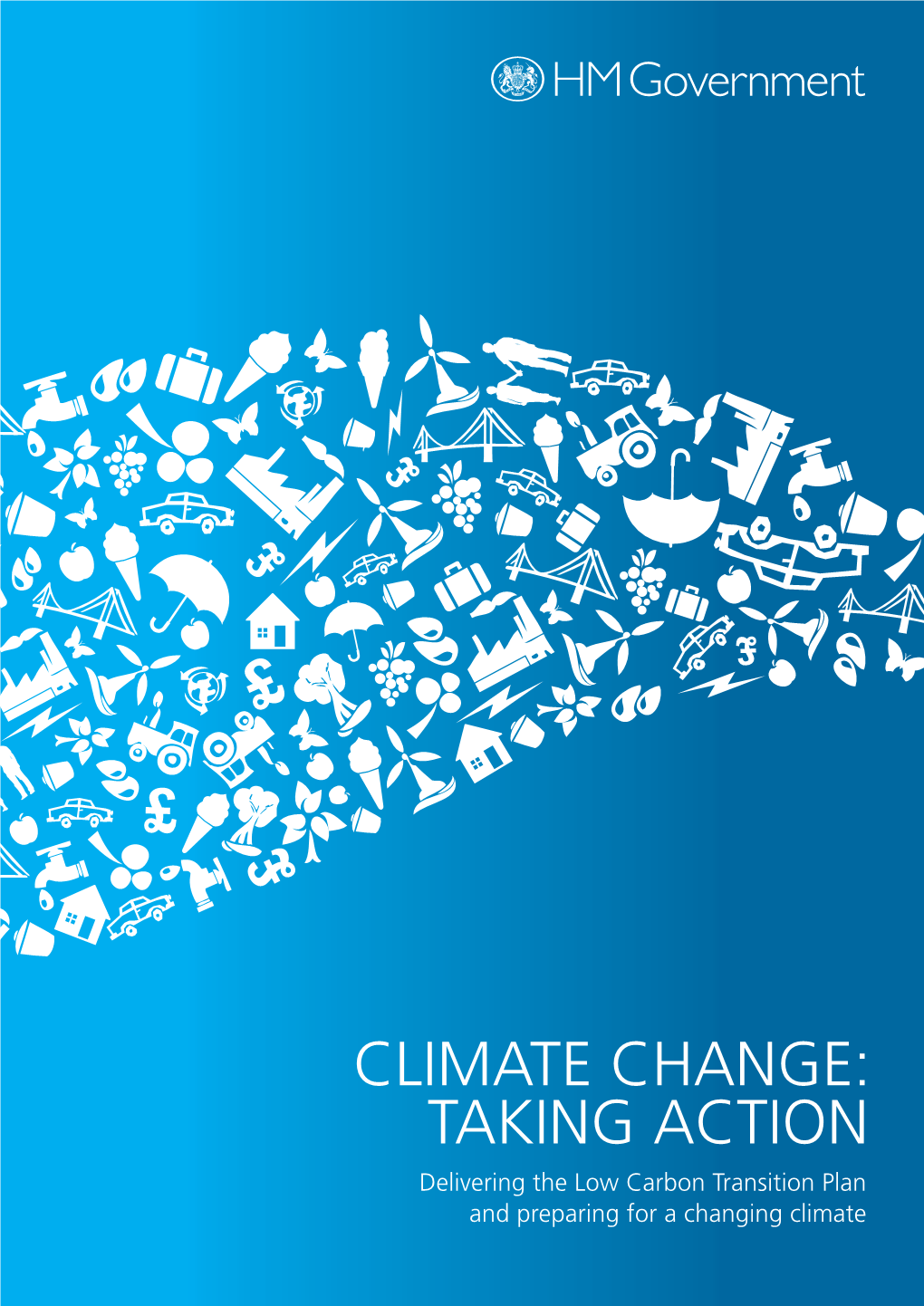 CLIMATE CHANGE: © Crown Copyright 2010 PB13359 March 2010 TAKING ACTION Copyright in the Typographical Arrangement and Design Rests with the Crown