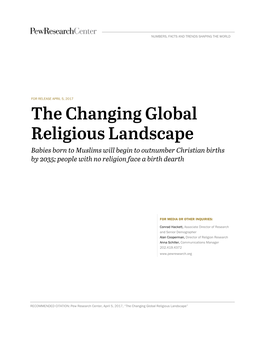 The Changing Global Religious Landscape Babies Born to Muslims Will Begin to Outnumber Christian Births by 2035; People with No Religion Face a Birth Dearth