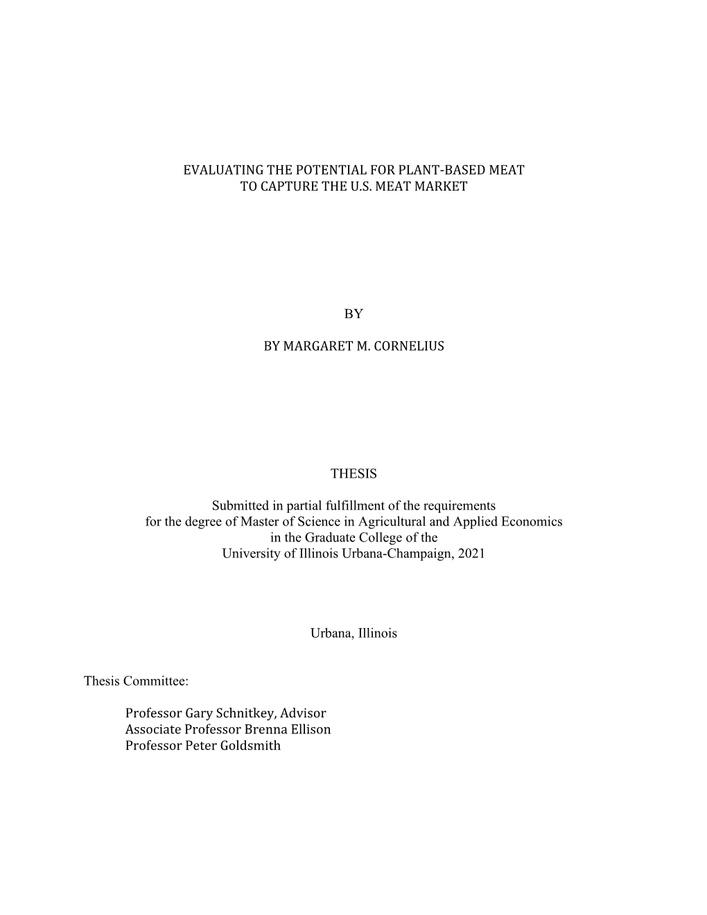 EVALUATING the POTENTIAL for PLANT-BASED MEAT to CAPTURE the U.S. MEAT MARKET by by MARGARET M. CORNELIUS THESIS Submitted in P