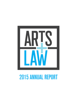 ANNUAL REPORT 2015 1 the Front Cover of the 2015 Annual Report Is the New Arts Law Logo, Designed for Arts Law Pro Bono by Oddfellows Dentsu