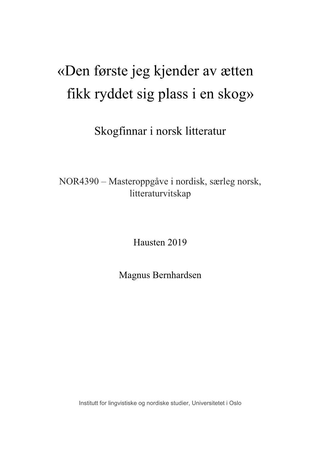 «Den Første Jeg Kjender Av Ætten Fikk Ryddet Sig Plass I En Skog»