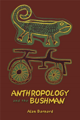 Anthropology and the Bushman Anthro & Bushman 4/3/07 9:18 Am Page Ii Anthro & Bushman 4/3/07 9:18 Am Page Iii