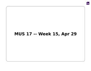 MUS 17 -- Week 15, Apr 29 Note: Paper #2 Is Due May 6 at Noon, Submit Via Tritoned