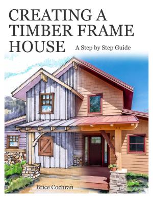 Creating a Timber Frame House