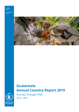Guatemala Annual Country Report 2019 Country Strategic Plan 2018 - 2021 Table of Contents