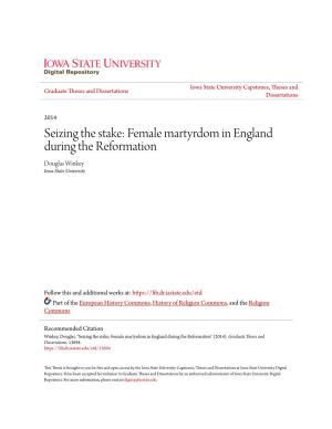 Seizing the Stake: Female Martyrdom in England During the Reformation Douglas Winkey Iowa State University