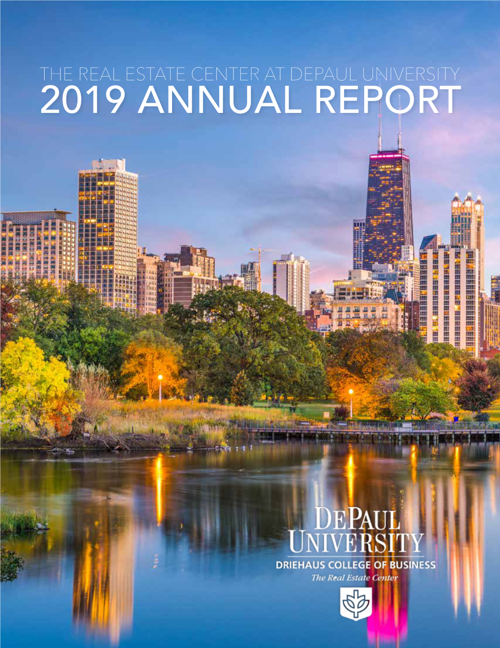 THE REAL ESTATE CENTER at DEPAUL UNIVERSITY 2019 ANNUAL REPORT TABLE of by the LETTER CONTENTS Numbers from the Letter from the Chairman and Director 3 DIRECTOR