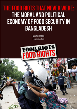 The Food Riots That Never Were: the Moral and Political Economy of Food Security in Bangladesh Naomi Hossain Ferdous Jahan