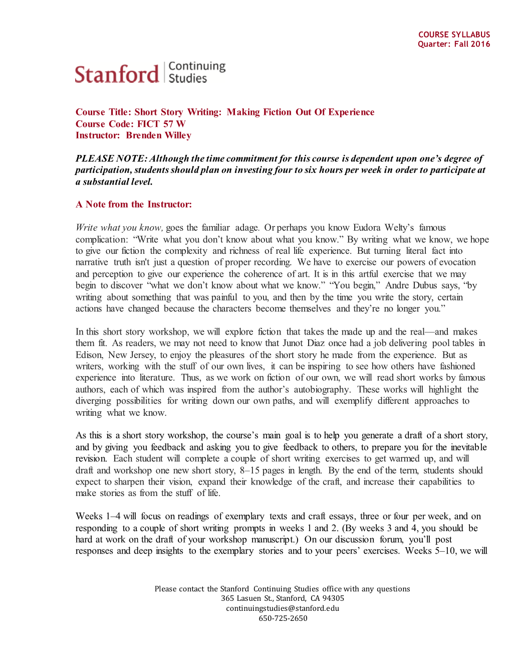 Short Story Writing: Making Fiction out of Experience Course Code: FICT 57 W Instructor: Brenden Willey