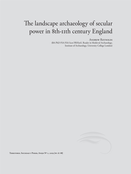 The Landscape Archaeology of Secular Power in 8Th-11Th Century England Andrew Reynolds (BA Phd FSA FSA Scot Frhists
