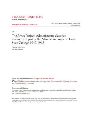 Administering Classified Research As a Part of the Manhattan Project at Iowa State College, 1942-1945 Carolyn Stilts Payne Iowa State University