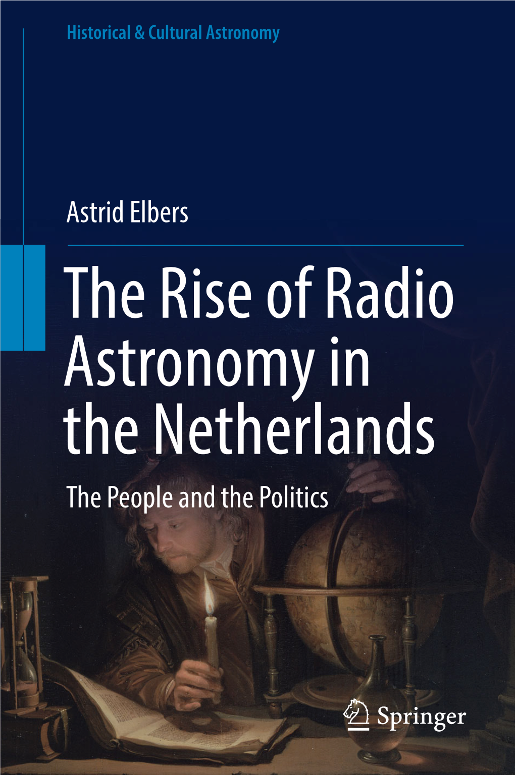 The Rise of Radio Astronomy in the Netherlands the People and the Politics Historical & Cultural Astronomy Historical & Cultural Astronomy