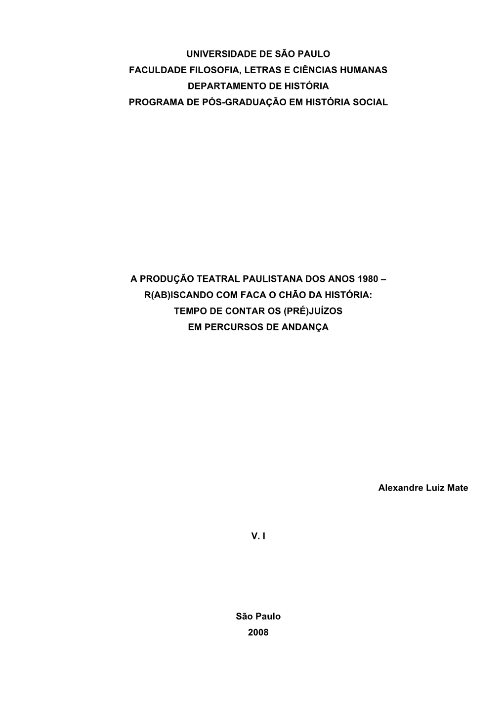 A Produção Teatral Paulistana Dos Anos 1980 – R(Ab)Iscando Com Faca O Chão Da História: Tempo De Contar Os (Pré)Juízos Em Percursos De Andança