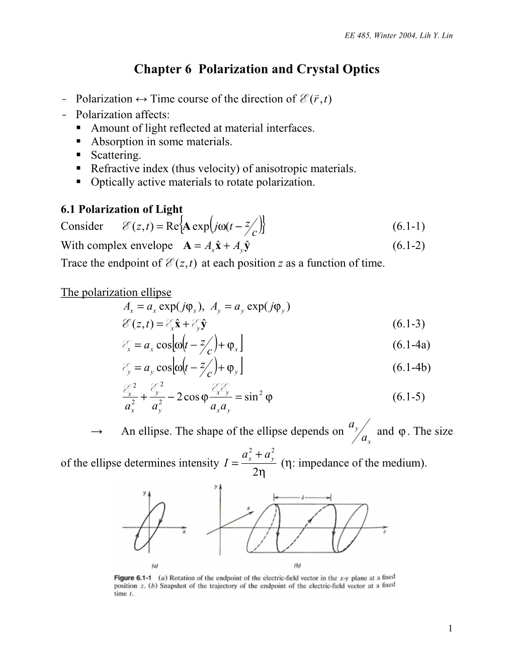 Polarization and Crystal Optics * - Polarization ↔ Time Course of the Direction of E (R,T) - Polarization Affects:  Amount of Light Reflected at Material Interfaces