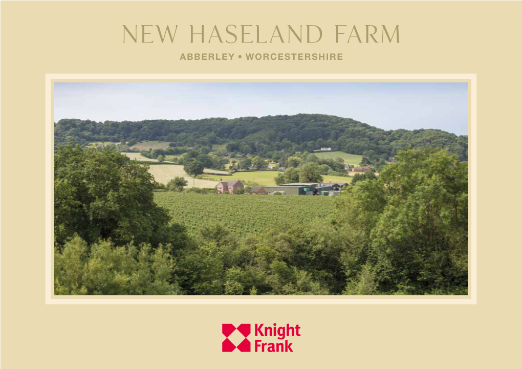 New Haseland Farm ABBERLEY, WORCESTERSHIRE New Haseland Farm ABBERLEY, WORCESTERSHIRE, WR6 6BS a Well Established and Productive Hop Farm