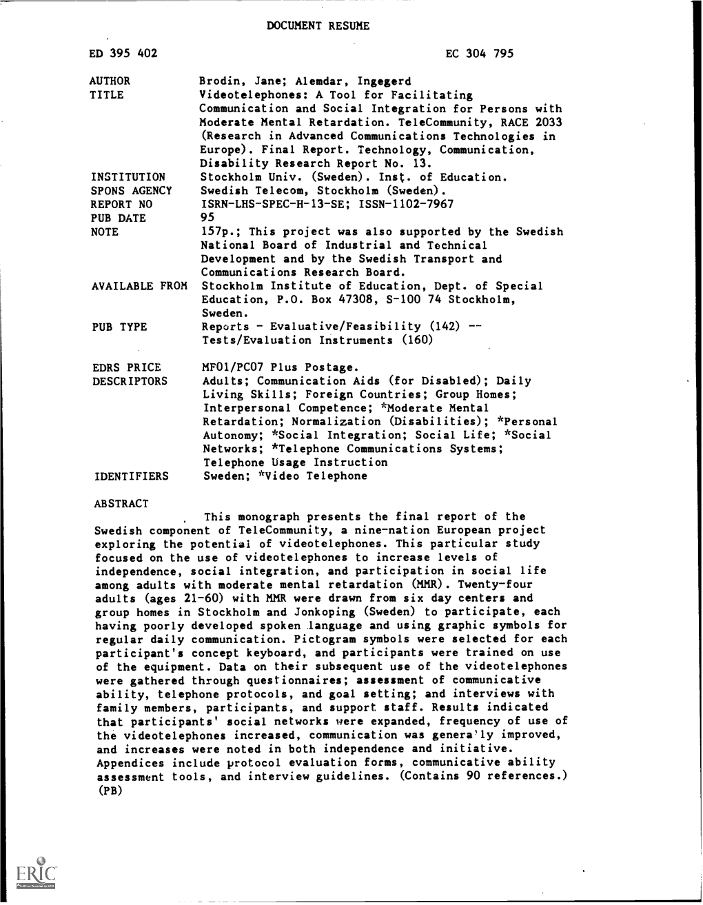 Videotelephones: a Tool for Facilitating Communication and Social Integration for Persons with Moderate Mental Retardation. Telecommunity, RACE 2033 (Research in Advanced