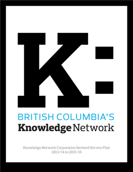 Knowledge Network Corporation Revised Service Plan 2013/14 to 2015/16 Table of Contents