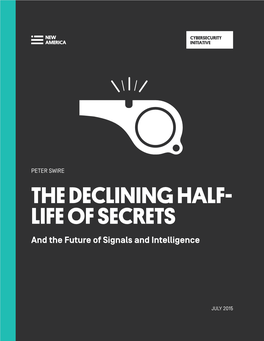 THE DECLINING HALF- LIFE of SECRETS and the Future of Signals and Intelligence