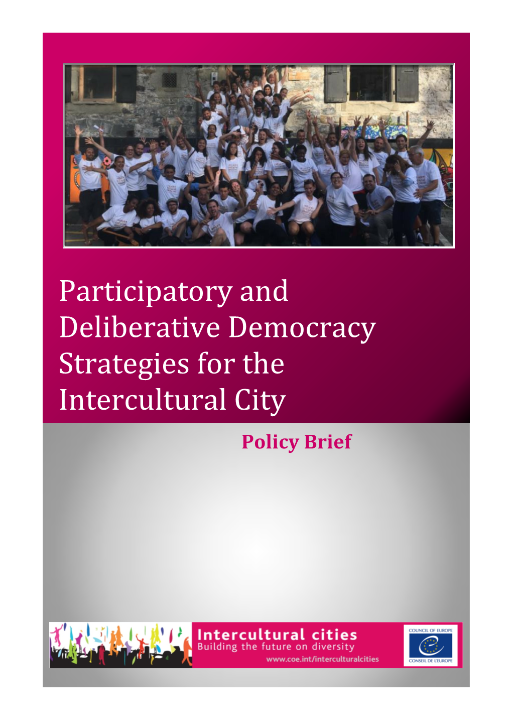 Participatory and Deliberative Democracy Strategies for the Intercultural City Policy Brief INTERCULTURAL CITIES POLICY BRIEFS