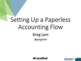Setting up a Paperless Accounting Flow Greg Lam @Gregalam Who Am I?