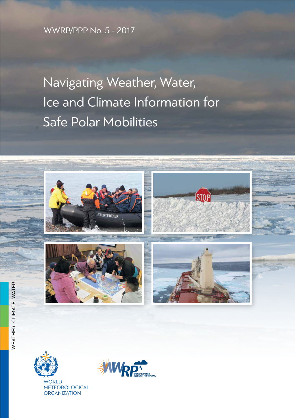 Navigating Weather, Water, Ice and Climate Information for Safe Polar Mobilities WEATHER CLIMATE WATER CLIMATE WEATHER
