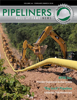 Big Inch" Pipeline Celebrates 75Th Anniversary PIPELINERS HALL of FAME NEWS
