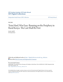 Train Hard, Win Easy: Running on the Periphery in Rural Kenya: the Last Shall Be First Jordan Apfeld SIT Study Abroad