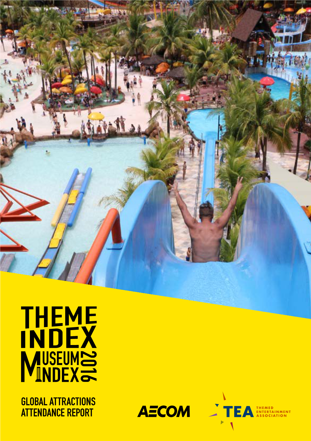 GLOBAL ATTRACTIONS ATTENDANCE REPORT Cover: Crazy, Thermas Dos Laranjais, Olímpia, Brazil © Thermas Dos Laranjais