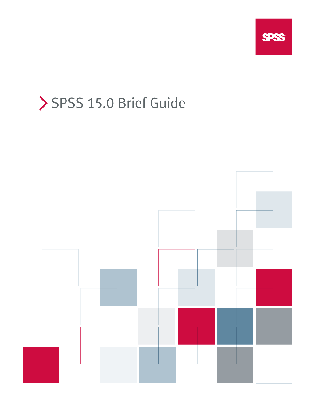 SPSS 15.0 Brief Guide for More Information About SPSS® Software Products, Please Visit Our Web Site at Or Contact